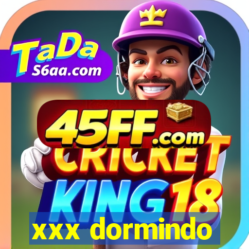 xxx dormindo